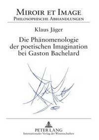 bokomslag Die Phaenomenologie Der Poetischen Imagination Bei Gaston Bachelard