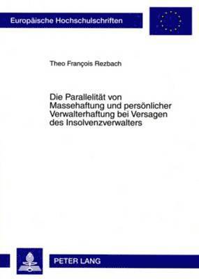 Die Parallelitaet Von Massehaftung Und Persoenlicher Verwalterhaftung Bei Versagen Des Insolvenzverwalters 1