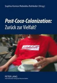 bokomslag «Post-Coca-Colanization» Zurueck Zur Vielfalt?