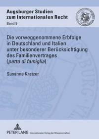 bokomslag Die Vorweggenommene Erbfolge in Deutschland Und Italien Unter Besonderer Beruecksichtigung Des Familienvertrages (Patto Di Famiglia)