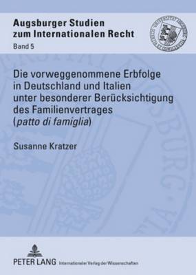 Die Vorweggenommene Erbfolge in Deutschland Und Italien Unter Besonderer Beruecksichtigung Des Familienvertrages (Patto Di Famiglia) 1