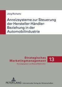 bokomslag Anreizsysteme Zur Steuerung Der Hersteller-Haendler-Beziehung in Der Automobilindustrie
