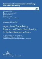 Agricultural Trade Policy Reforms and Trade Liberalisation in the Mediterranean Basin 1