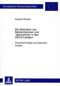 bokomslag Die Motivation Von Bankenfusionen Und -Uebernahmen in Den Oecd-Laendern