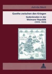 bokomslag Goethe Zwischen Den Kriegen