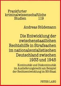 bokomslag Die Entwicklung Der Zwischenstaatlichen Rechtshilfe in Strafsachen Im Nationalsozialistischen Deutschland Zwischen 1933 Und 1945