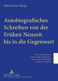 bokomslag Autobiografisches Schreiben Von Der Fruehen Neuzeit Bis in Die Gegenwart