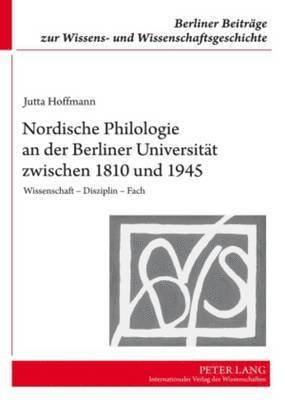 Jutta Hoffmann, Lutz Danneberg - Nordische Philologie an Der Berliner Universitaet Zwischen 1810 Und 1945, Inbunden