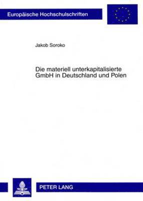 bokomslag Die Materiell Unterkapitalisierte Gmbh in Deutschland Und Polen