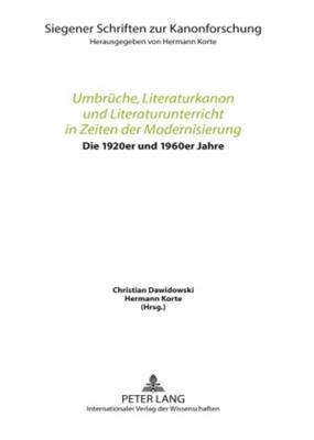 Christian Dawidowski, Hermann Korte - Umbrueche, Literaturkanon Und Literaturunterricht in Zeiten Der Modernisierung, Inbunden