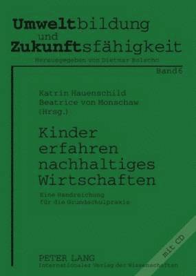 Dietmar Bolscho, Katrin Hauenschild, Beatrice Von Monschaw - Kinder Erfahren Nachhaltiges Wirtschaften, Häftad