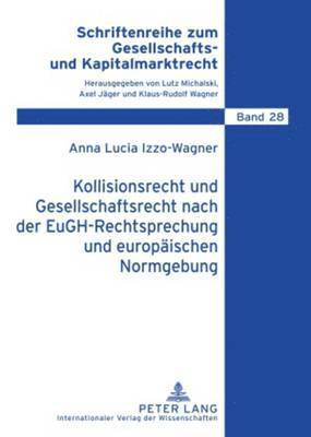 Kollisionsrecht Und Gesellschaftsrecht Nach Der Eugh-Rechtsprechung Und Europaeischen Normgebung 1