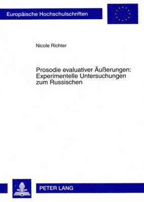 Nicole Richter - Prosodie Evaluativer Aeußerungen: Experimentelle Untersuchungen Zum Russischen, Häftad