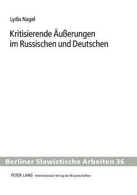 Lydia Nagel, Wolfgang Gladrow - Kritisierende Aeußerungen Im Russischen Und Deutschen, Inbunden