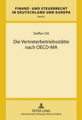 Steffen Ott, Hanno Kube - Die Vertreterbetriebsstaette Nach Oecd-Ma, Inbunden