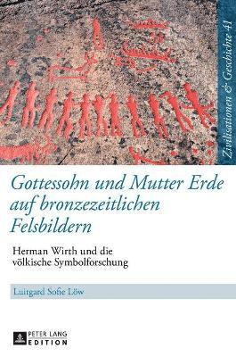 Luitgard Löw, Uwe Puschner - Gottessohn und Mutter Erde auf bronzezeitlichen Felsbildern, Inbunden