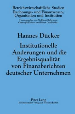 bokomslag Institutionelle Aenderungen Und Die Ergebnisqualitaet Von Finanzberichten Deutscher Unternehmen