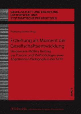 Christa Uhlig, Wolfgang Eichler - Erziehung ALS Moment Der Gesellschaftsentwicklung, Inbunden