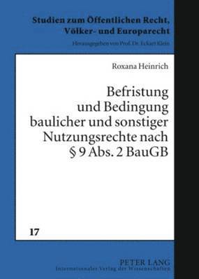 bokomslag Befristung Und Bedingung Baulicher Und Sonstiger Nutzungsrechte Nach § 9 Abs. 2 Baugb