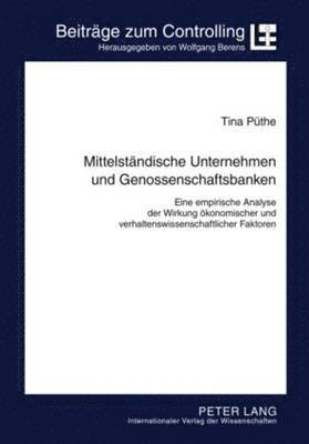 Tina Püthe, Wolfgang Berens - Mittelstaendische Unternehmen Und Genossenschaftsbanken, Inbunden