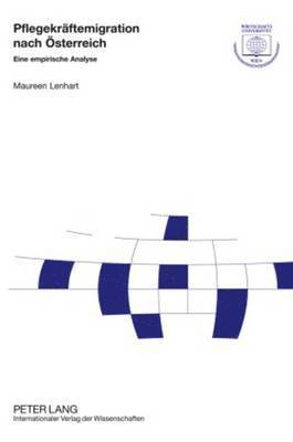Maureen Bettina Lenhart, Wirtschaftsuniversität Wien - Pflegekraeftemigration Nach Oesterreich, Inbunden