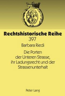 bokomslag Die Porten Der Unteren Strasse, Ihr Ladungsrecht Und Der Strassenunterhalt