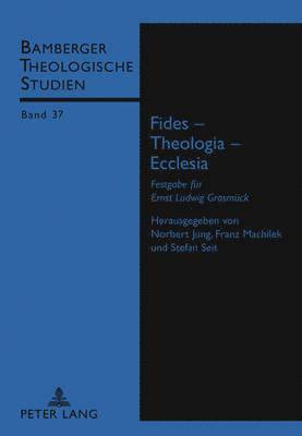 Bamberger Theolog Studien E V, Norbert Jung, Franz Machilek, Stefan Seit - Fides - Theologia - Ecclesia, Inbunden