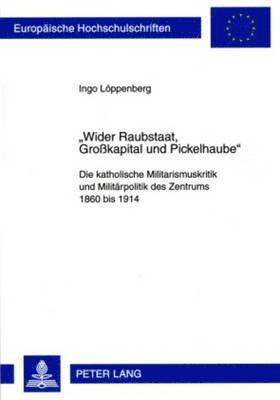bokomslag «Wider Raubstaat, Großkapital Und Pickelhaube»