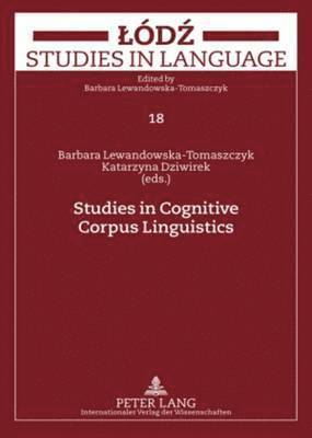 Katarzyna Dziwirek, Barbara Lewandowska-Tomaszczyk - Studies in Cognitive Corpus Linguistics, Inbunden