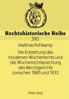 Die Entstehung Des Modernen Wucherrechts Und Die Wucherrechtsprechung Des Reichsgerichts Zwischen 1880 Und 1933 1