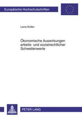 Oekonomische Auswirkungen Arbeits- Und Sozialrechtlicher Schwellenwerte 1