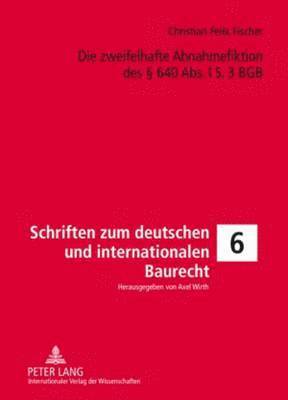 bokomslag Die Zweifelhafte Abnahmefiktion Des  640 Abs. L S. 3 Bgb