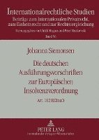 Johanna Siemonsen, Peter Mankowski - Deutschen Ausfuehrungsvorschriften Zur Europaeischen Insolvenzverordnung, Inbunden