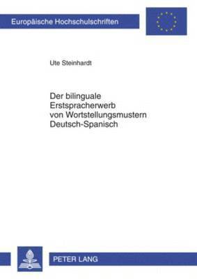 bokomslag Der Bilinguale Erstspracherwerb Von Wortstellungsmustern Deutsch-Spanisch