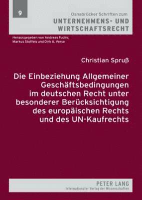 Einbeziehung Allgemeiner Geschaeftsbedingungen Im Deutschen Recht Unter Besonderer Beruecksichtigung Des Europaeischen Rechts Und Des Un-Kaufrechts