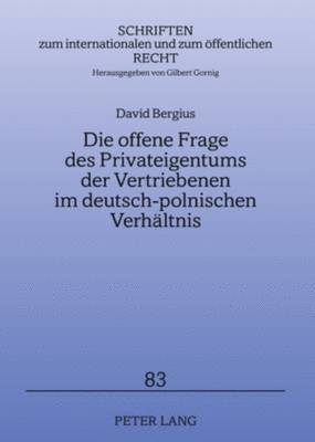 Die Offene Frage Des Privateigentums Der Vertriebenen Im Deutsch-Polnischen Verhaeltnis