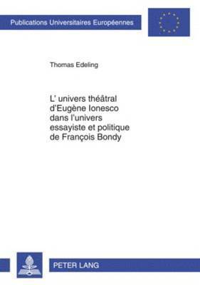 L'Univers Thtral d'Eugne Ionesco Dans l'Univers Essayiste Et Politique de Franois Bondy 1