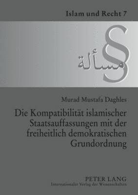 Die Kompatibilitaet Islamischer Staatsauffassungen Mit Der Freiheitlich Demokratischen Grundordnung 1