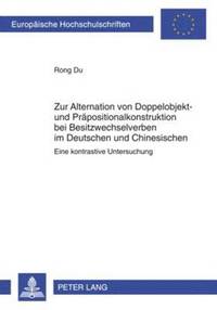 bokomslag Zur Alternation Von Doppelobjekt- Und Praepositionalkonstruktion Bei Besitzwechselverben Im Deutschen Und Chinesischen