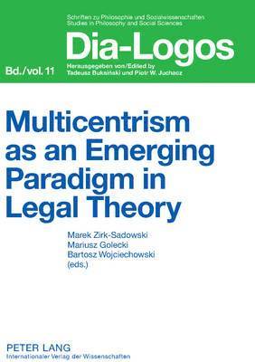 Multicentrism as an Emerging Paradigm in Legal Theory 1