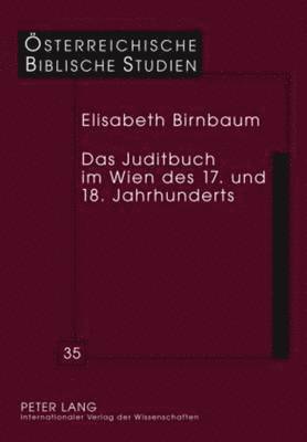 Das Juditbuch Im Wien Des 17. Und 18. Jahrhunderts