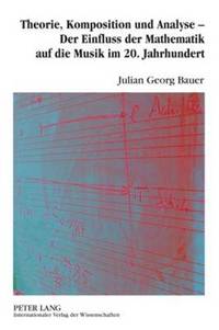 bokomslag Theorie, Komposition Und Analyse - Der Einfluss Der Mathematik Auf Die Musik Im 20. Jahrhundert