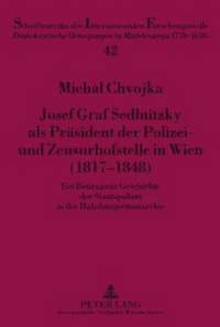 bokomslag Josef Graf Sedlnitzky ALS Praesident Der Polizei- Und Zensurhofstelle in Wien (1817-1848)