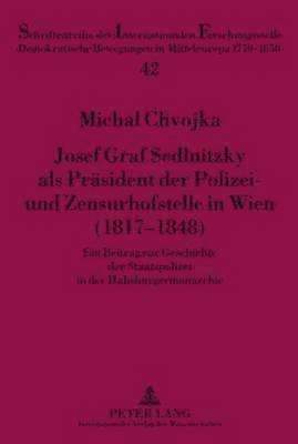 bokomslag Josef Graf Sedlnitzky ALS Praesident Der Polizei- Und Zensurhofstelle in Wien (1817-1848)