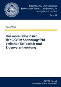 bokomslag Das Moralische Risiko Der Gkv Im Spannungsfeld Zwischen Solidaritaet Und Eigenverantwortung