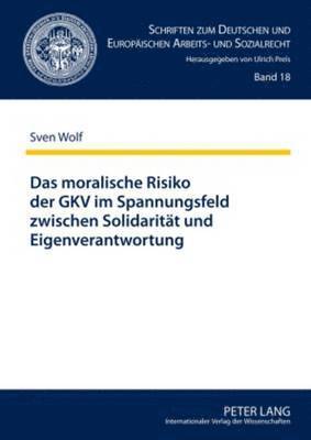 Das Moralische Risiko Der Gkv Im Spannungsfeld Zwischen Solidaritaet Und Eigenverantwortung 1