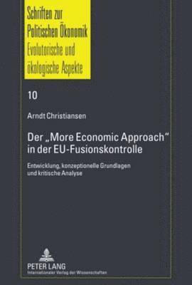 Arndt Christiansen, Oliver Budzinski - Der «More Economic Approach» in Der Eu-Fusionskontrolle, Inbunden
