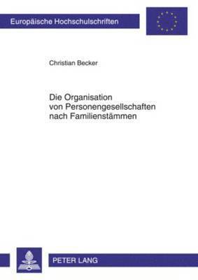 Christian Becker - Die Organisation Von Personengesellschaften Nach Familienstaemmen, Häftad