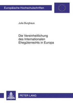 Die Vereinheitlichung Des Internationalen Ehegueterrechts in Europa 1