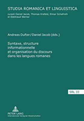 bokomslag Syntaxe, Structure Informationnelle Et Organisation Du Discours Dans Les Langues Romanes- Sintaxis, Estructura de la Informacin Y Organizacin del Discurso En Las Lenguas Romnicas